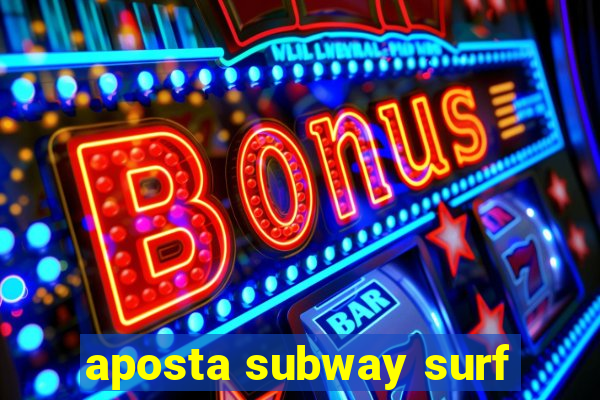 aposta subway surf